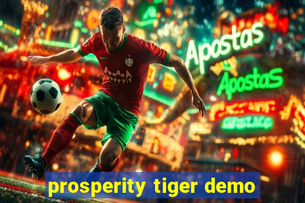 prosperity tiger demo